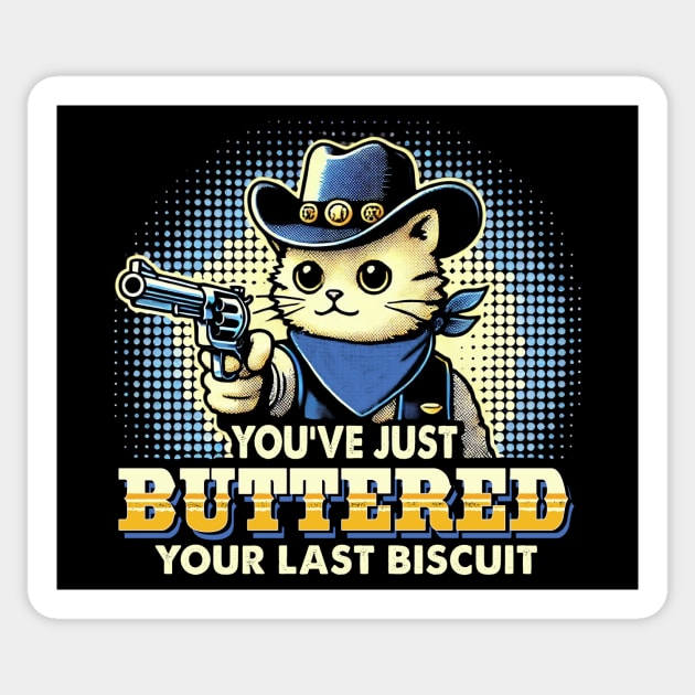 You've Just Buttered Your Last Biscuit Western Cat Cowboy Meme Sticker by CreativeSage